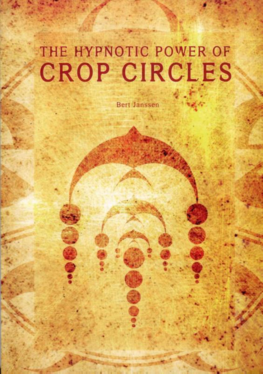 Bert Janssen The Hypnotic Power Of Crop Circles