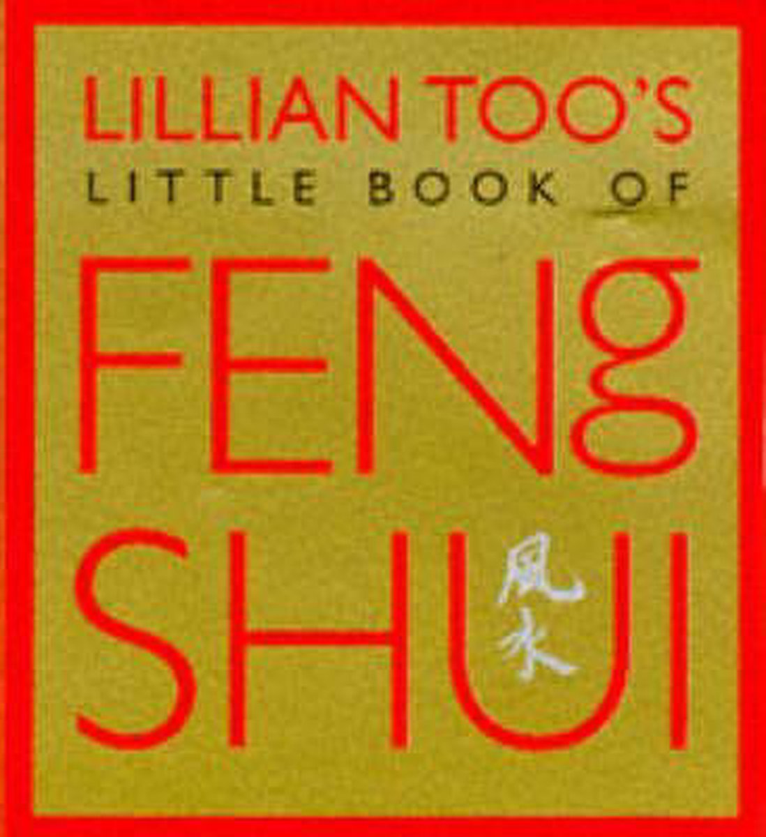 Lillian Too's Little Book Of Feng Shui