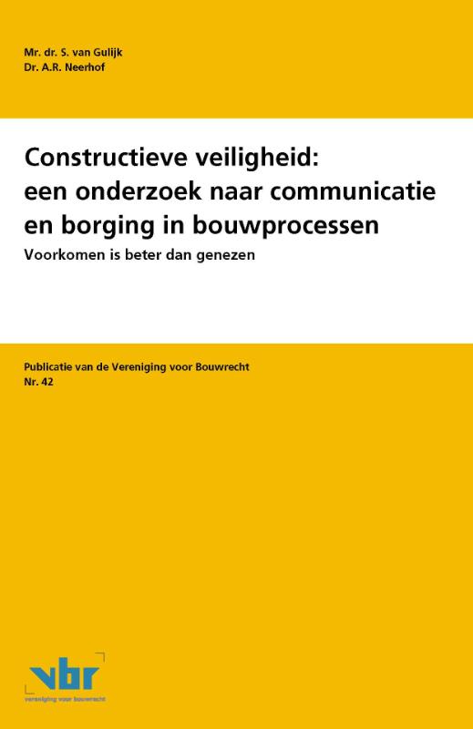 Preadviezen voor de Vereniging voor Bouwrecht 42 -   Constructieve veiligheid: een onderzoek naar communicatie en borging in bouwprocessen
