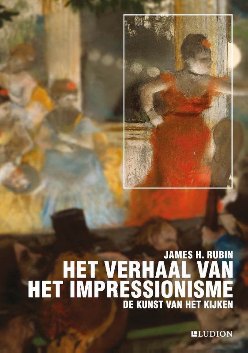 De kunst van het kijken  -   Het verhaal van het impressionisme