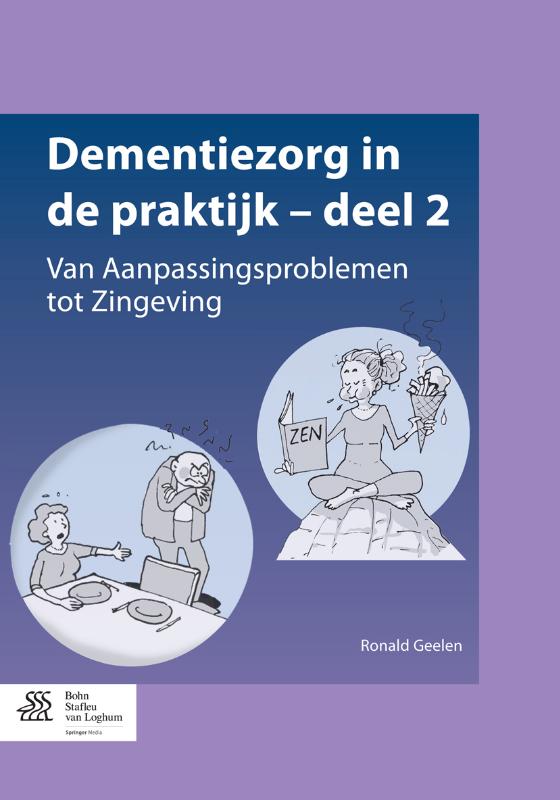 Ronald Geelen Dementiezorg In De Praktijk / Deel 2, Van Aanpassingsproblemen Tot Zingeving