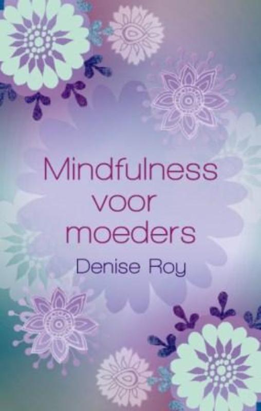 Denise Roy Mindfulness Voor Moeders thumbnail