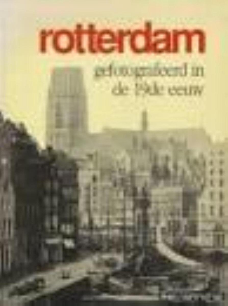 Rotterdam gefotografeerd in 19e e