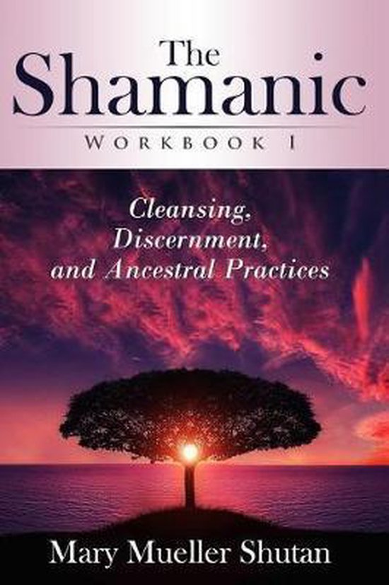 Mary Mueller Shutan Shamanic Workbook-The Shamanic Workbook I