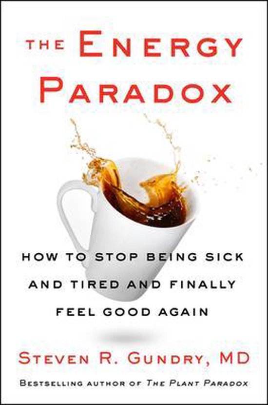 Steven R. Gundry The Energy Paradox What To Do When Your GetUpandGo Has Got Up And Gone 6 The Plant Paradox, 6