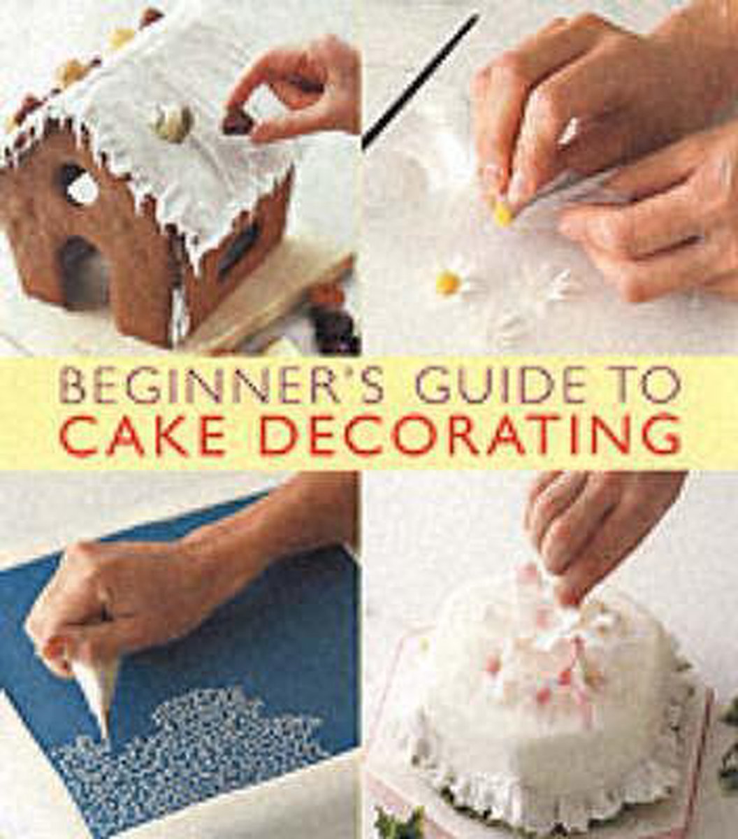 Beginner'S Guide to Cake Decorating