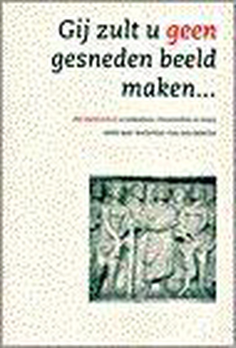 boekenbalie_9789024279869_cover Gij zult u geen gesneden beeld maken...
