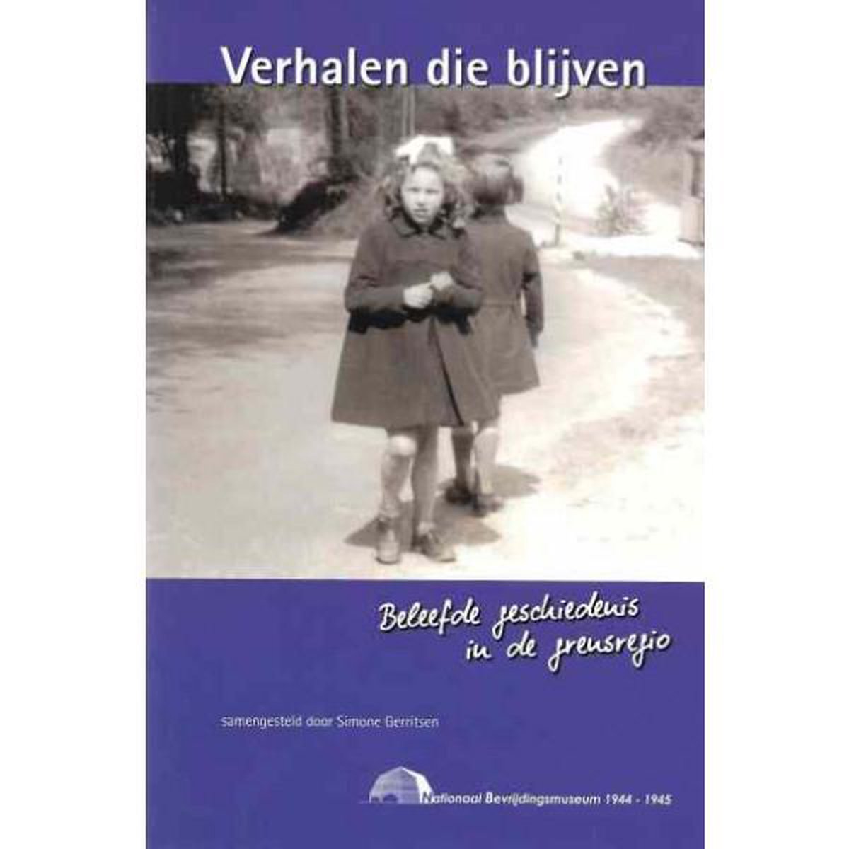 Verhalen die blijven / 60 jaar Vrijheid