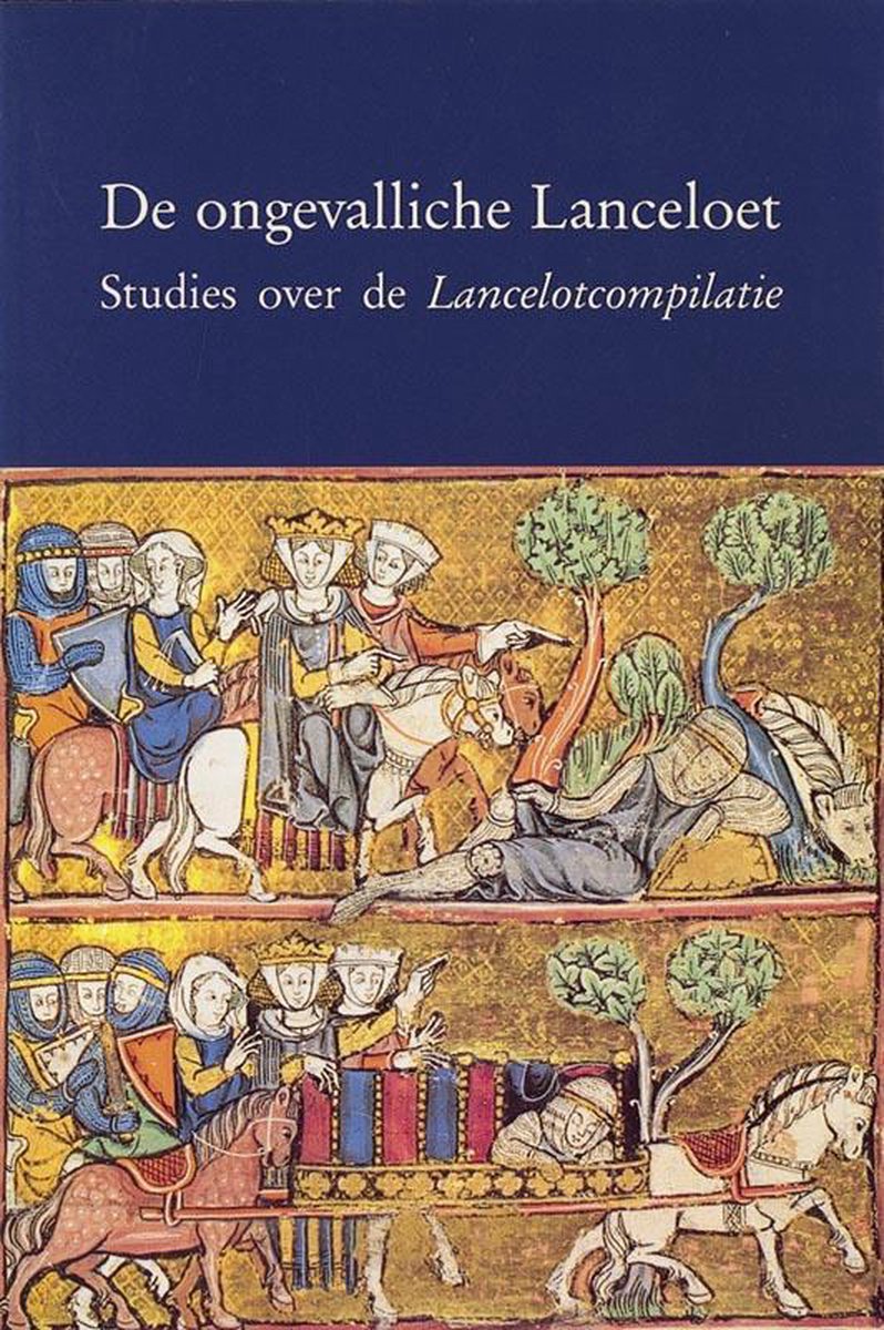 De Ongevalliche Lanceloet / Middeleeuwse Studies En Bronnen / 28