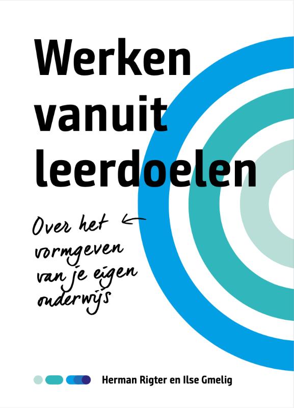 Werken vanuit leerdoelen-vormgeven van je eigen onderwijs-voortgezet onderwijs-praktijkboek-docenten