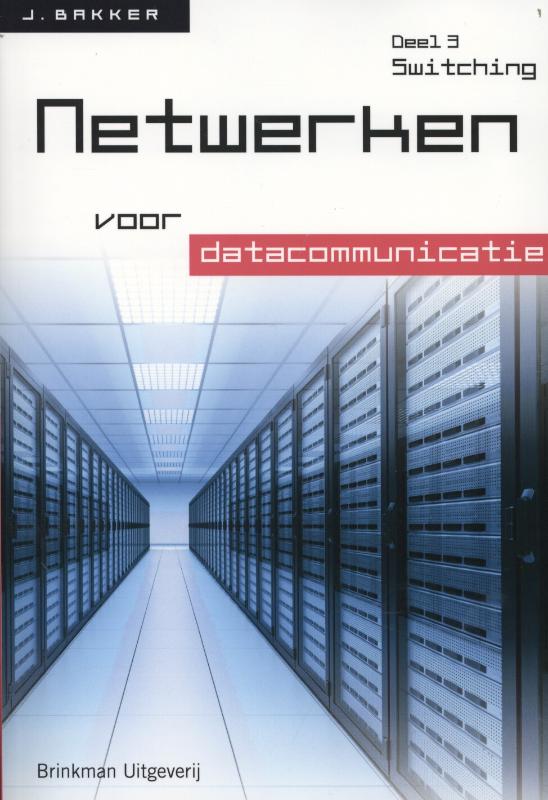 Netwerken voor datacommunicatie 3 - Netwerken voor datacommunicatie newerken voor datacommunicatie deel 3 Switching