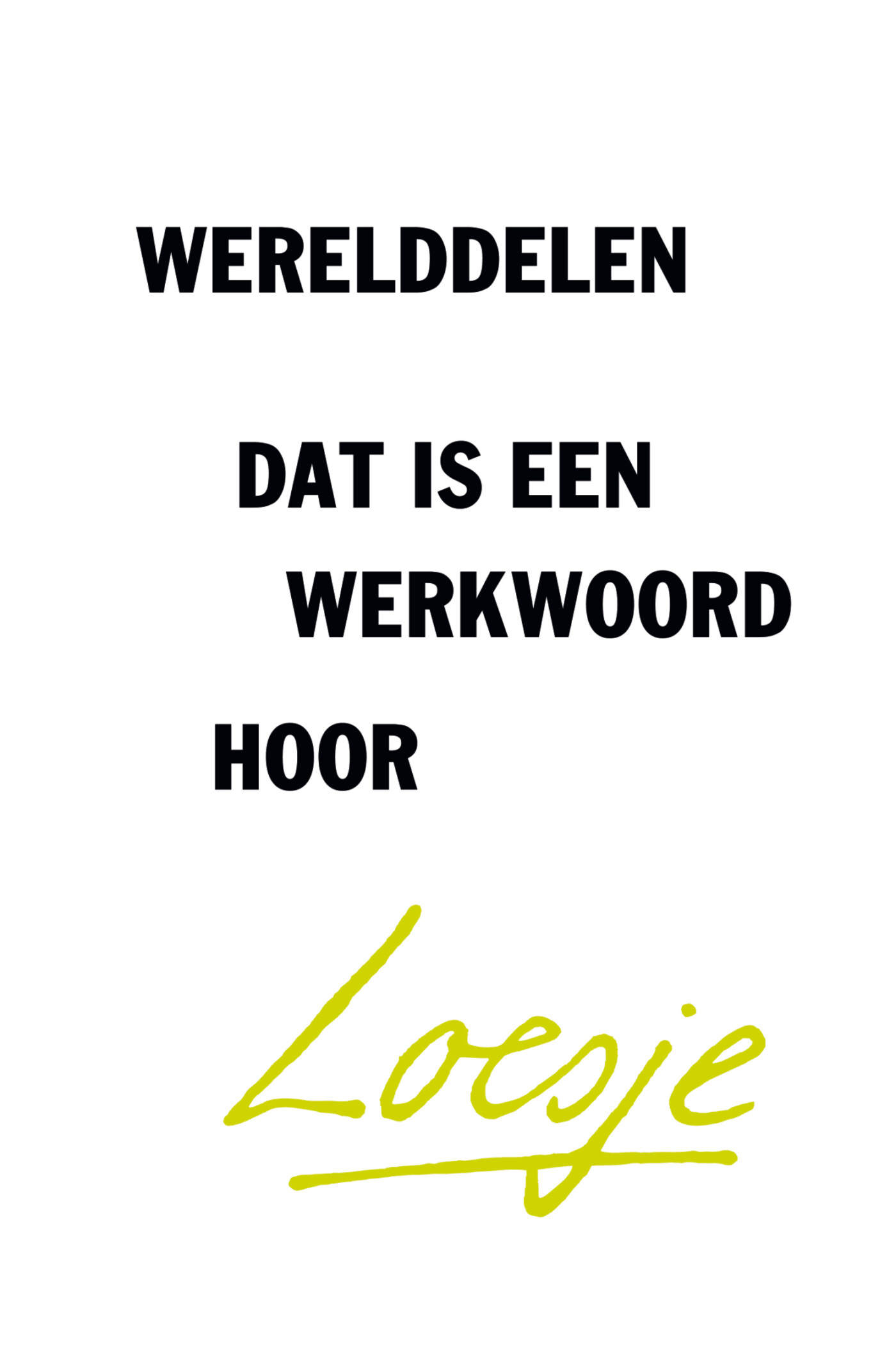 Werelddelen, dat is een werkwoord hoor