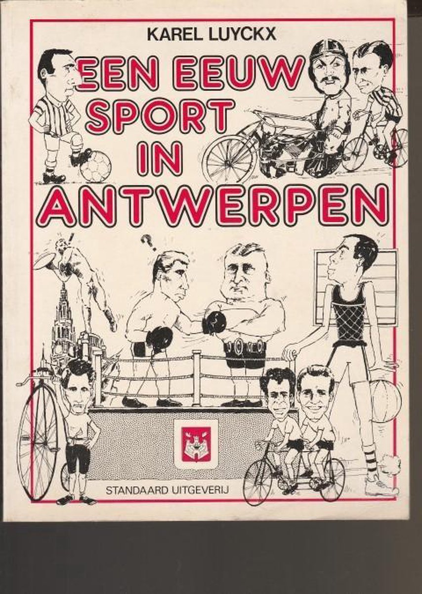 Een eeuw sport in antwerpen - Karel Luyckx