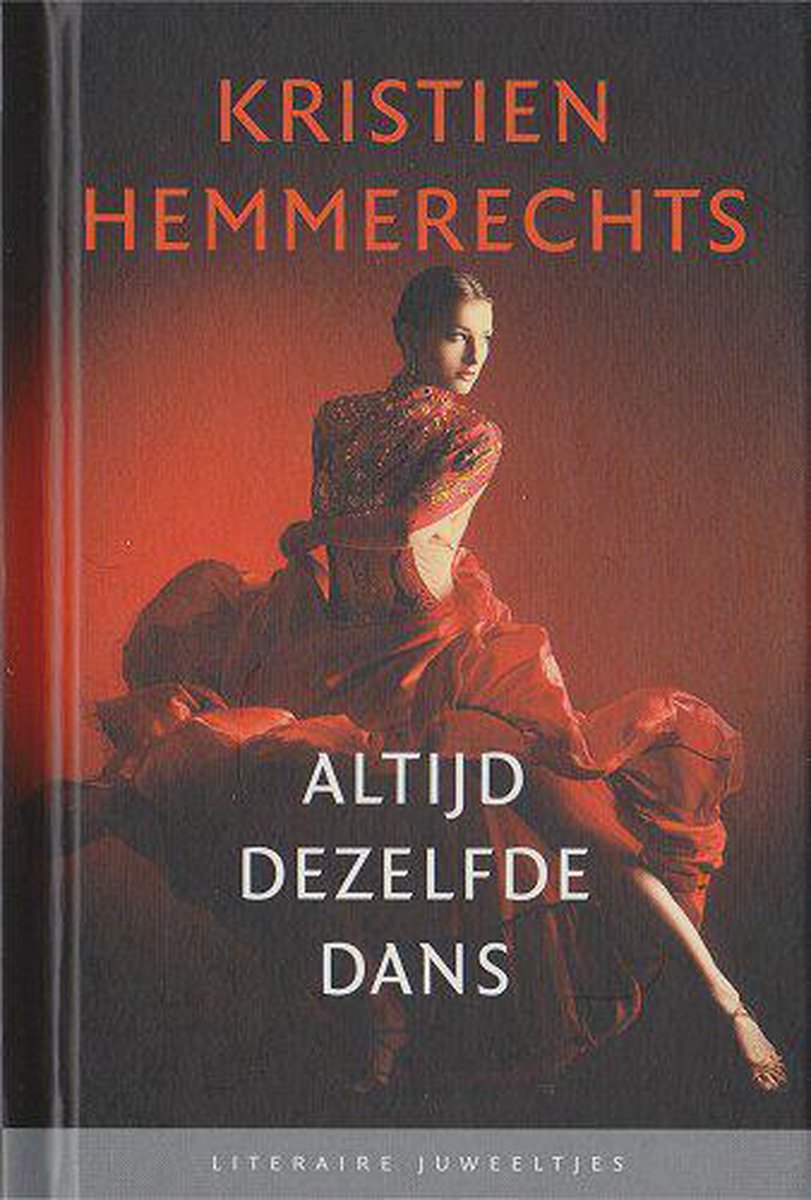 Kristien Hemmerechts Altijd Dezelfde Dans / Literaire Juweeltjes