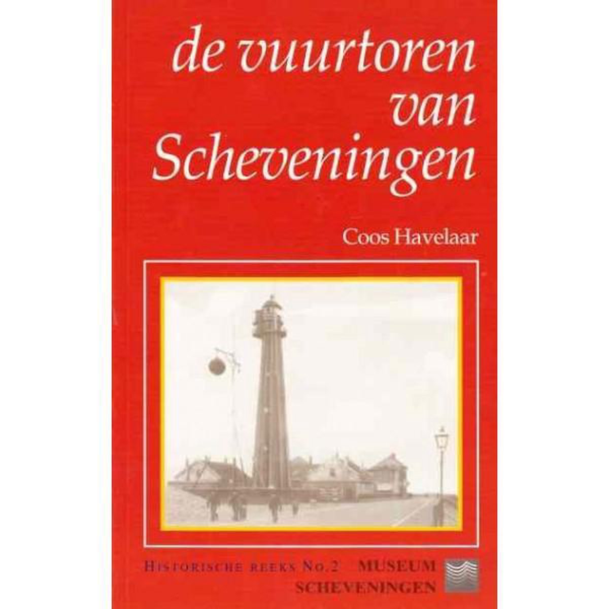 De vuurtoren van Scheveningen / Historische reeks / 2