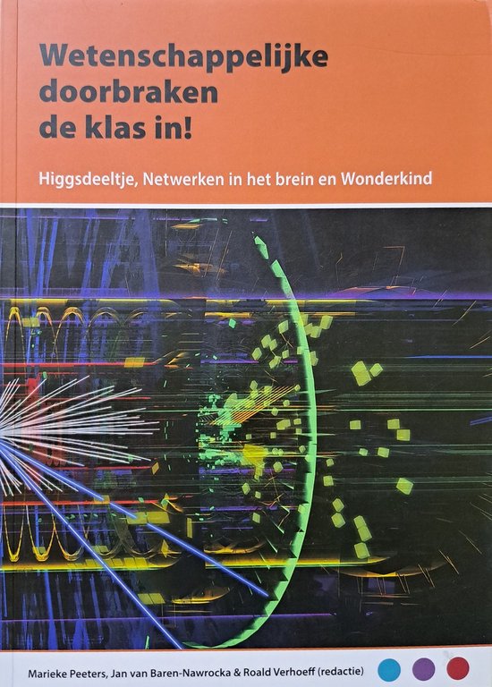 Higgsdeeltje, netwerken in het brein en wonderkind / Wetenschappelijke doorbraken de klas in! / 4