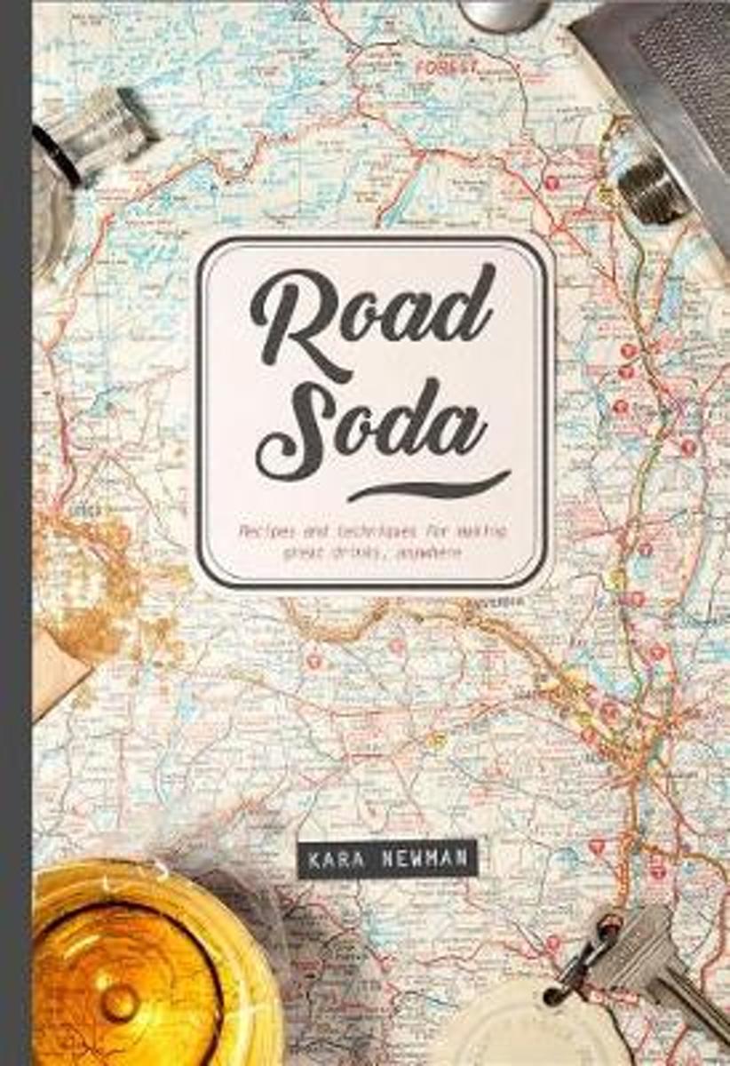 Road Soda: Recipes and Techniques for Making Great Cocktails, Anywhere