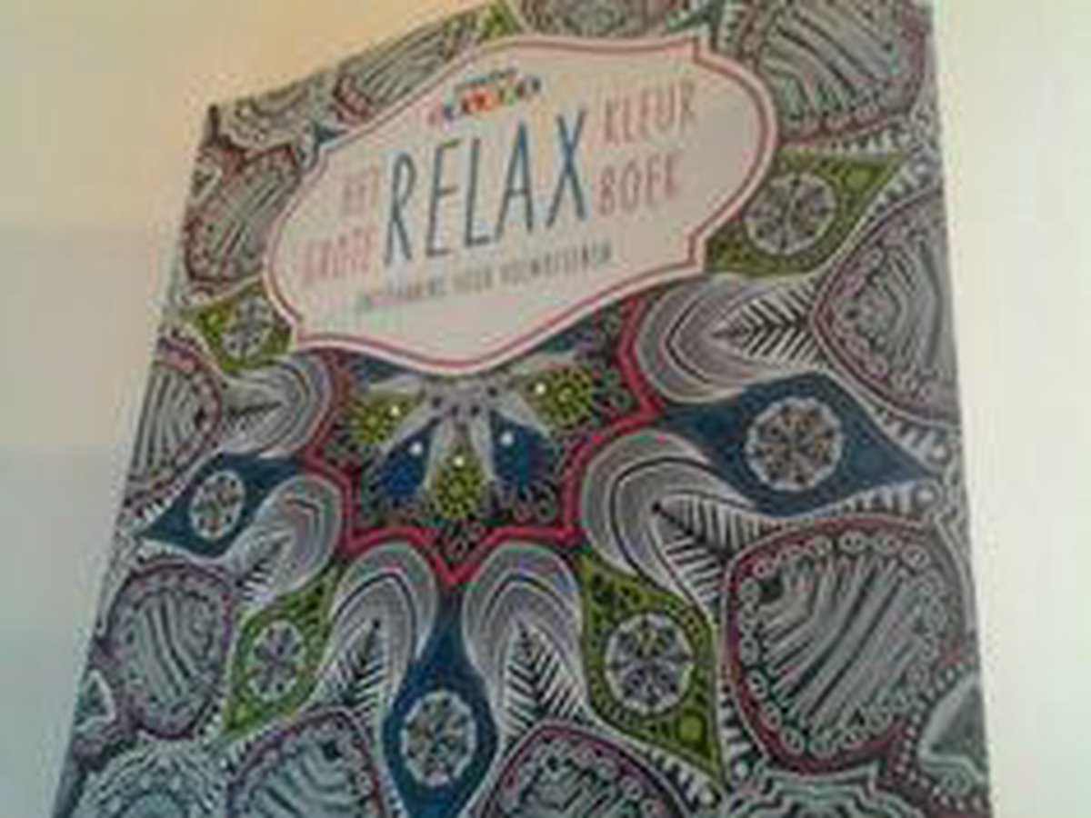 Het Grote Relax Kleurboek - Ontspanning Voor Volwassenen
