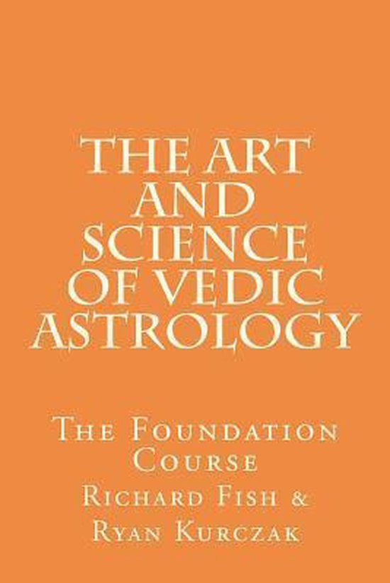 The Art and Science of Vedic Astrology