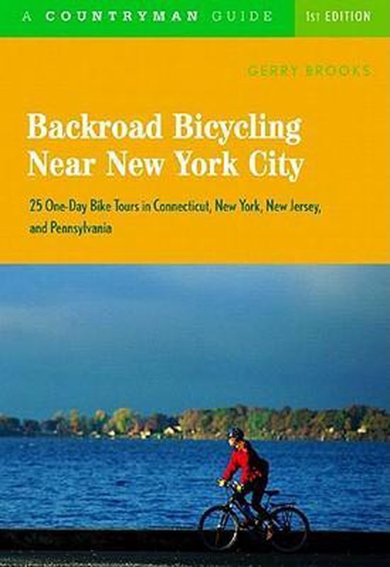 Backroad Bicycling Near New York City - 25 One-Day Bike Tours in Connecticut, New York, New Jersey and Pennsylvania
