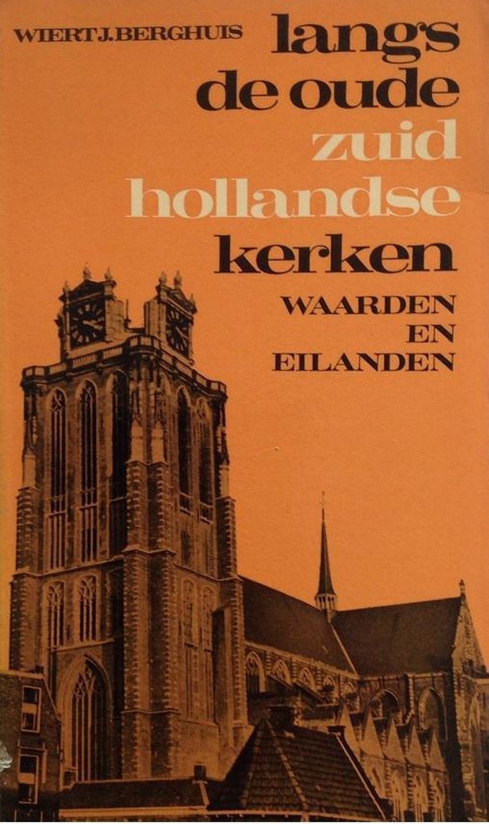 Langs de oude Zuid-Hollandse kerken 2. Waarden en eilanden.