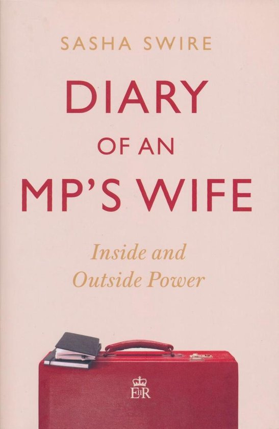 Diary of an MP's Wife Inside and Outside Power 'riotously candid' Sunday Times