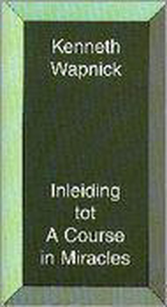 K. Wapnick Inleiding In A Course In Mircales