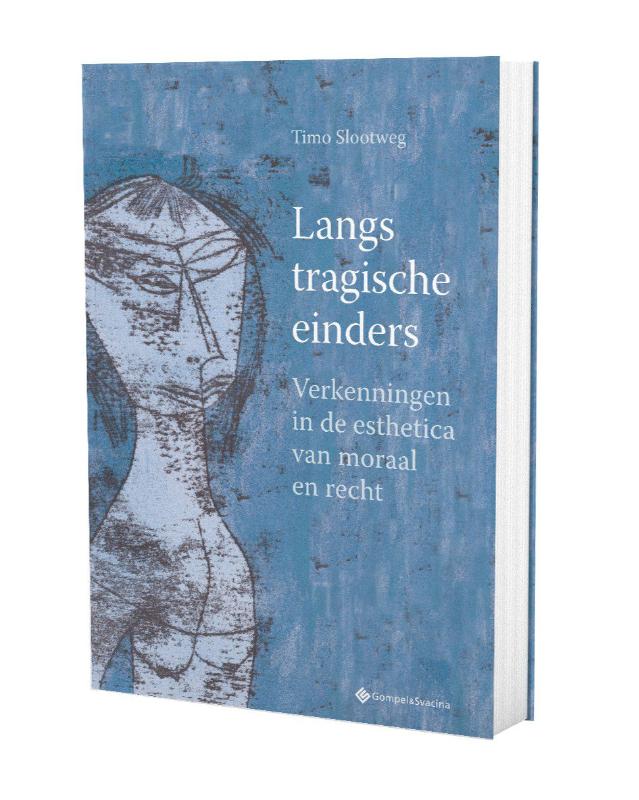 Langs tragische einders. Verkenningen in de esthetica van moraal en recht