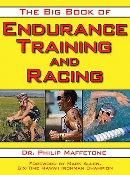 Philip Maffetone The Big Book Of Endurance Training And Racing