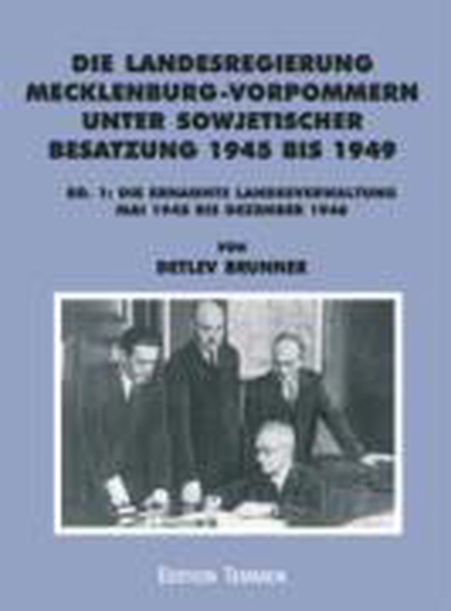 Die Landesregierung in Mecklenburg-Vorpommern unter sowjetischer Besatzung 1945 bis 1949 1