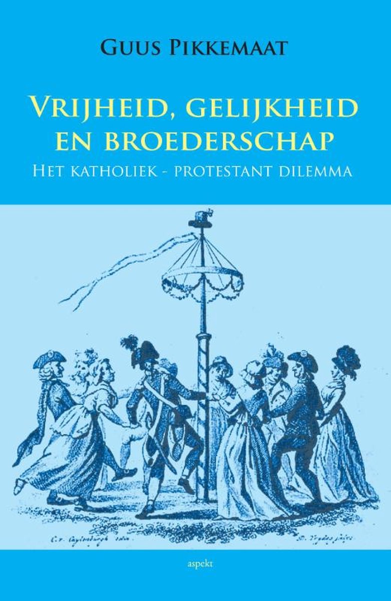 Guus Pikkemaat Vrijheid, Gelijkheid En Broederschap