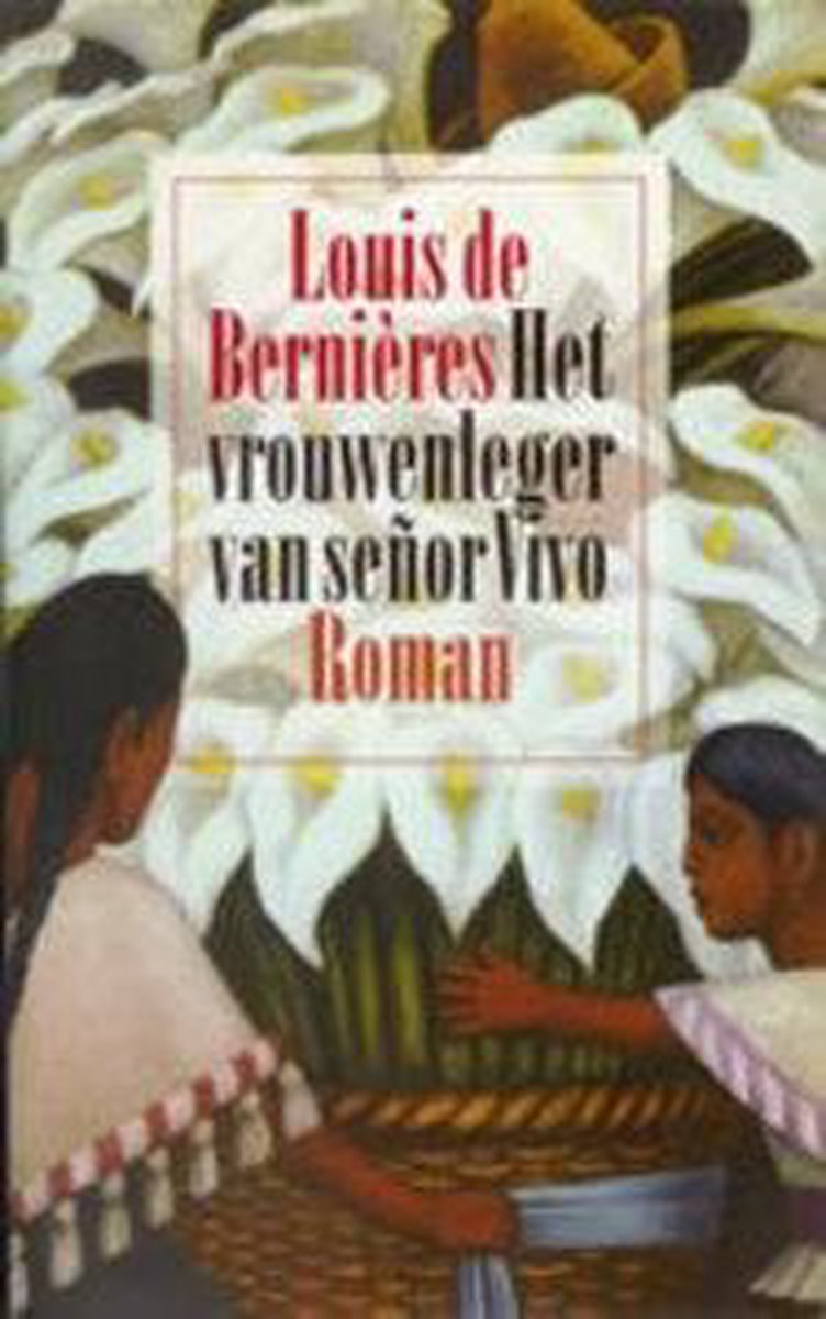 Louis de Bernieres Het Vrouwenleger Van Señor Vivo / Zuid-Amerikatrilogie / 2