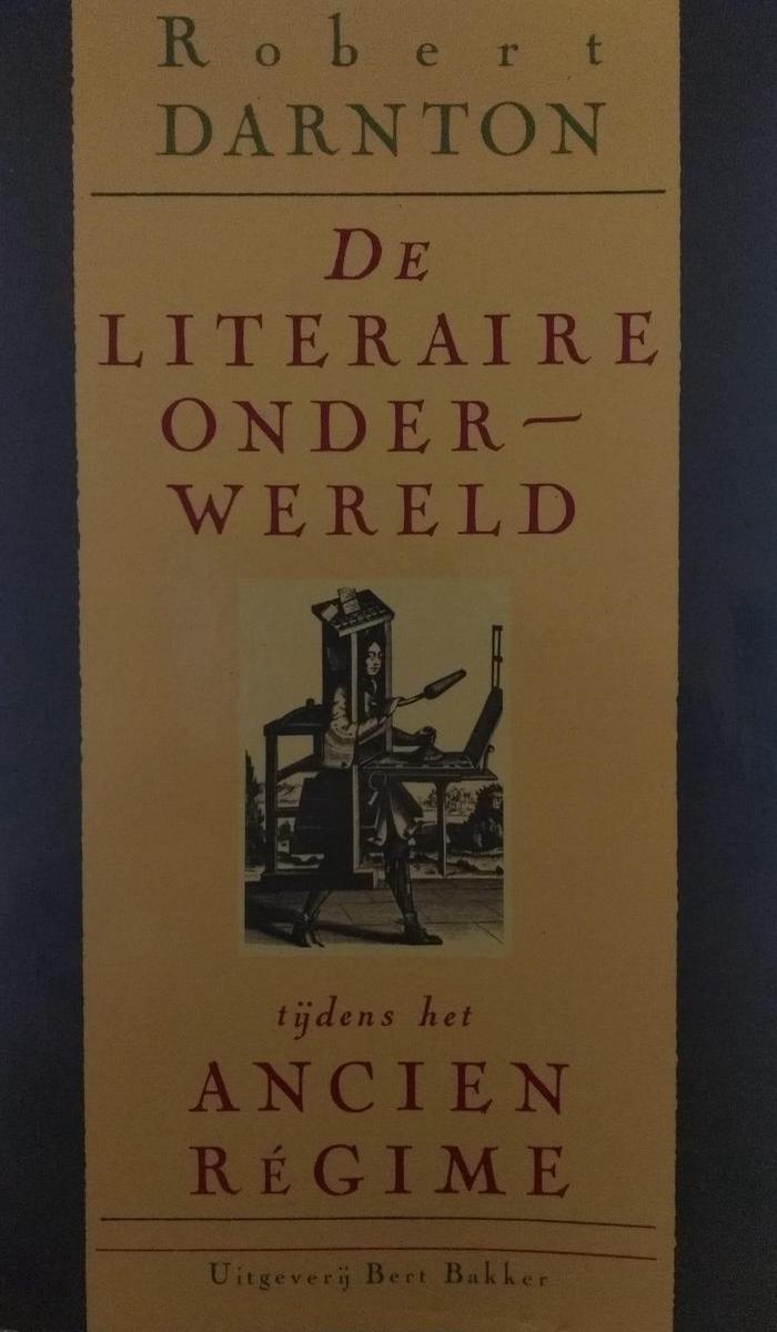 De literaire onderwereld tijdens het Ancien RÃ©gime