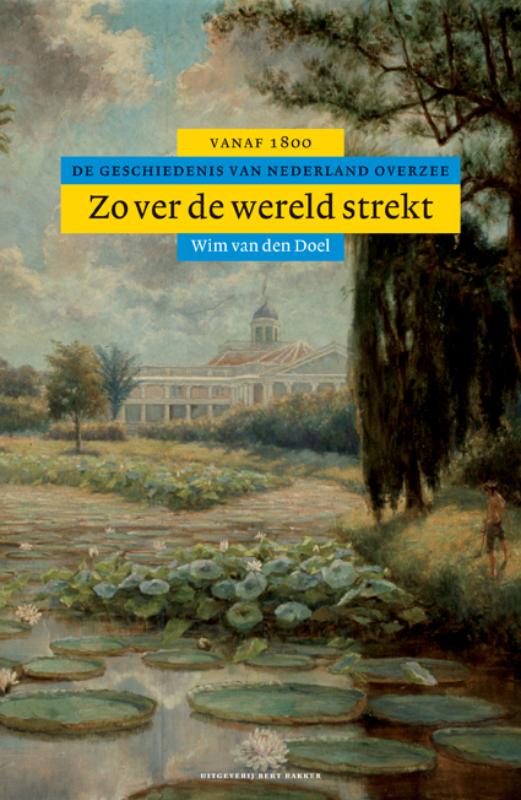 Wim van den Doel Zover De Wereld Strekt / Algemene Geschiedenis Van Nederland / 8