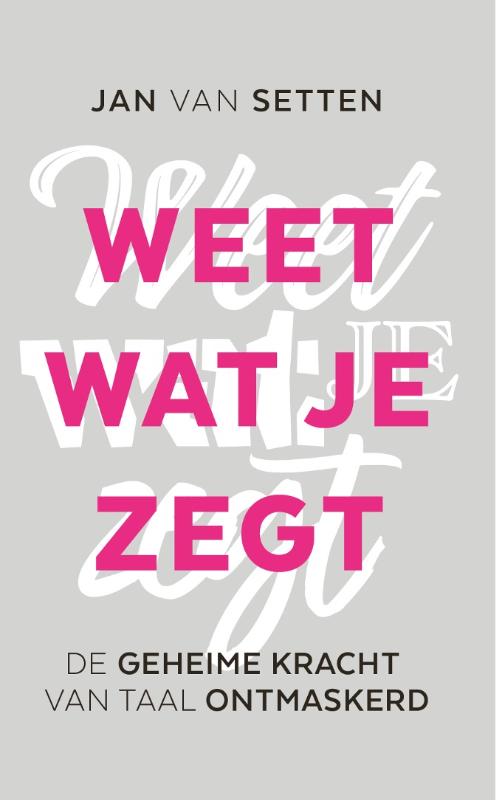 Jan van Setten Weet Wat Je Zegt