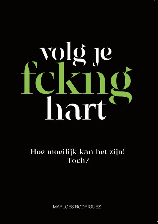 Volg je fckng hart