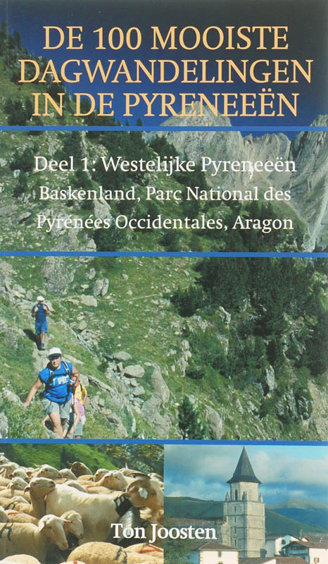 De 100 mooiste wandelingen in de Pyreneeen / 1 Westelijke Pyreneeen, Baskenland, Parc National des Pyrenees, Occidentals,Aragon