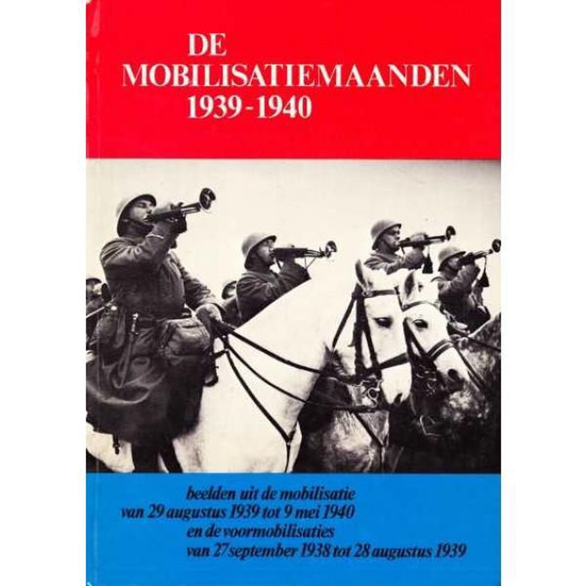 De Mobilisatiemaanden 1939-1940