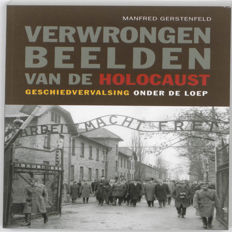 Manfred Gerstenfeld Verwrongen Beelden Van De Holocaust